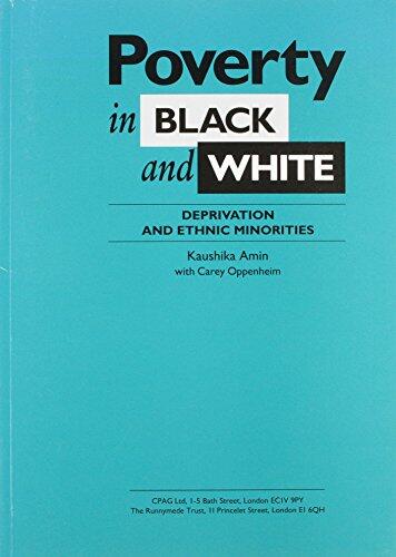 Poverty in Black and White: Deprivation and Ethnic Minorities