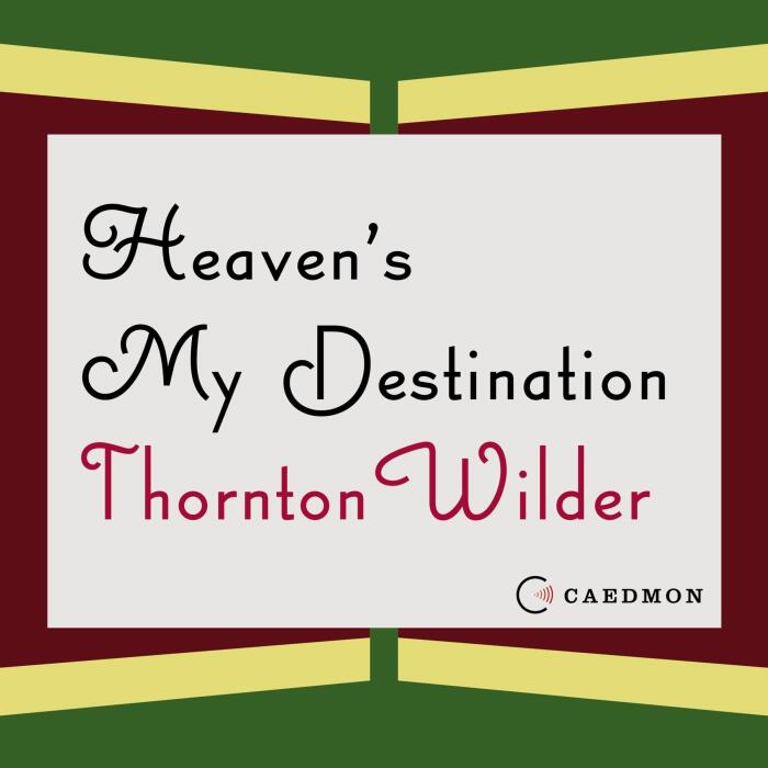 Heaven's My Destination: A Novel