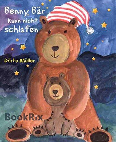 Benny Bär kann nicht schlafen: 7 x Gute - Nacht - Geschichten