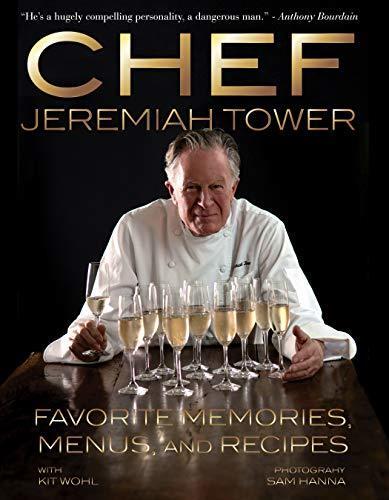 CHEF: Jeremiah Tower: Favorite Memories, Menus, and Recipes