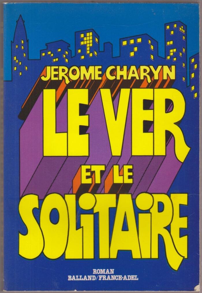 Le ver et le solitaire. Roman traduit de l'américain.