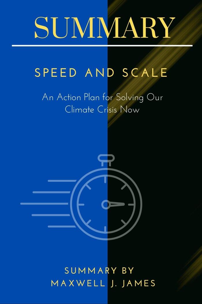 Summary of Speed & Scale: An Action Plan for Solving Our Climate Crisis Now