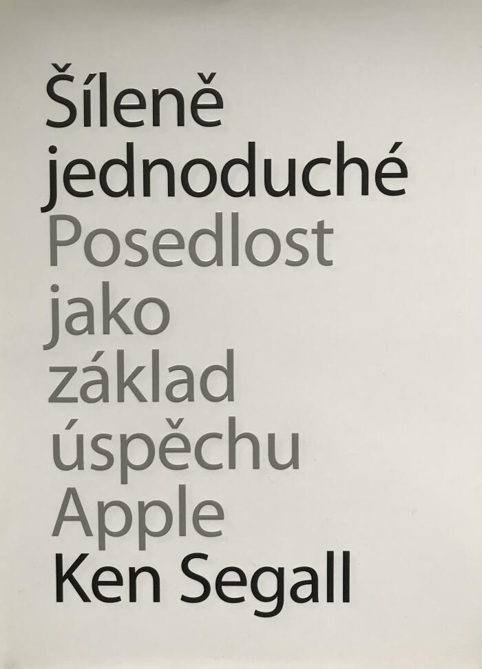 Šíleně jednoduché: Posedlost jako základ úspěchu Apple