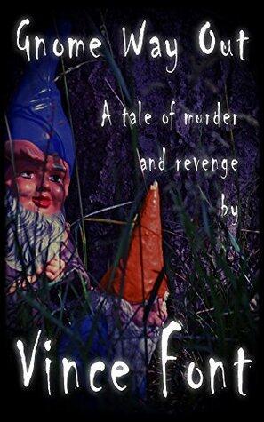 Gnome Way Out: A tale of murder and revenge