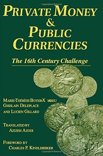 Private Money and Public Currencies: The Sixteenth Century Challenge by M-.T.Boyer- Xambeau