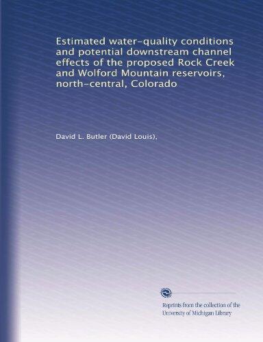 Estimated water-quality conditions and potential downstream channel effects of the proposed Rock Creek and Wolford Mountain reservoirs, north-central, Colorado
