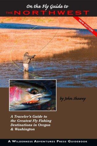 On the Fly Guide to the Northwest: Oregon and Washington