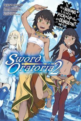 Is It Wrong to Try to Pick Up Girls in a Dungeon? On the Side: Sword Oratoria Light Novels, Vol. 2
