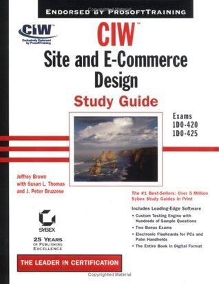 CIW Site and E-Commerce Design Study Guide: Exams 1D0-420 and 1D0-425