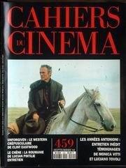 CAHIERS DU CINEMA N° 459 du 01-09-1992 UNFORGIVEN - LE WESTERN DE CLINT EASTWOOD - LE CHENE - LA ROUMANIE DE LUCIAN PINTILE - LES ANNEES ANTONIONI - MONICA VITTI ET LUCIANO TOVOLI