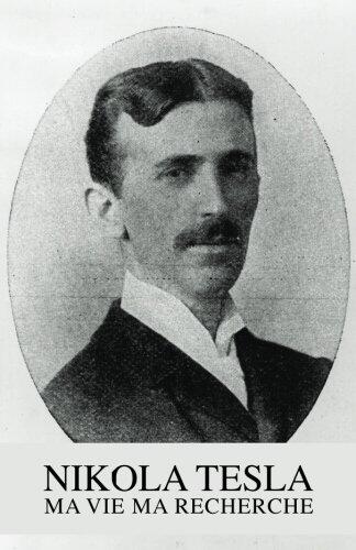 Nikola Tesla: Ma Vie, Ma Recherche
