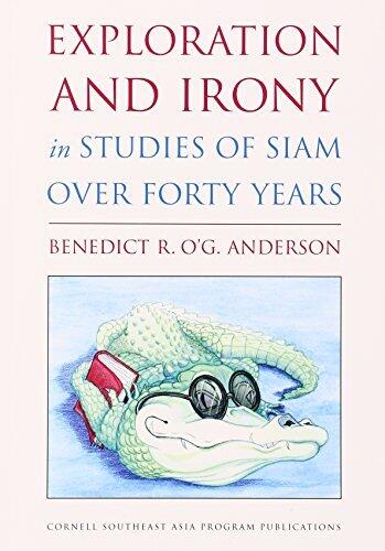 Exploration and Irony in Studies of SIAM Over Forty Years (Studies on Southeast Asia) by Benedict R. O'G. Anderson