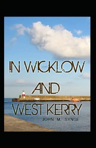 In Wicklow and West Kerry illustrated by john m. synge