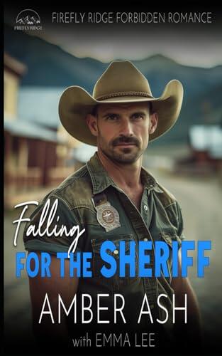Falling for the Sheriff: Firefly Ridge Forbidden Romance