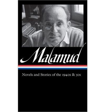 [Bernard Malamud: Novels and Stories of the 1940s & 50s: The Natural/The Assistant/Twenty Stories/Posthumously Published Stories] (By: Professor Bernard Malamud) [published: April, 2014]