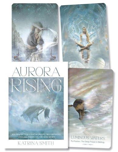 Aurora Rising: An Oracle for Lightworkers, Wayshowers and Dreamers of the New Dawn