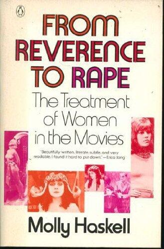 From Reverence to Rape by Molly Haskell