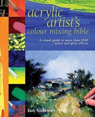 Acrylic Artists Colour Mixing Bible