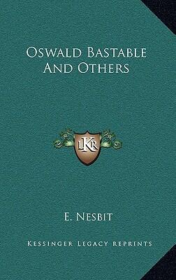Oswald Bastable and Others