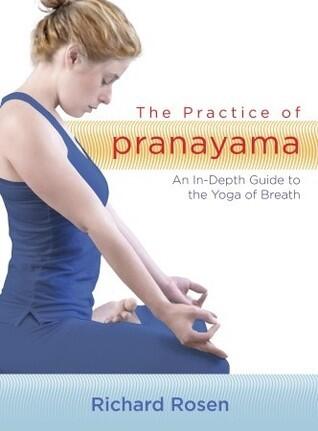 The Practice of Pranayama: An In-Depth Guide to the Yoga of Breath