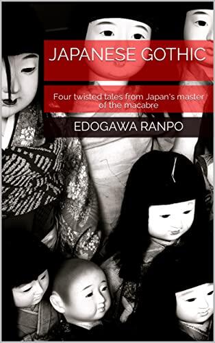 Japanese Gothic: Four twisted tales from Japan's master of the macabre