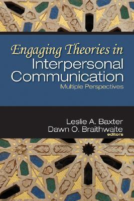 Engaging Theories in Interpersonal Communication: Multiple Perspectives