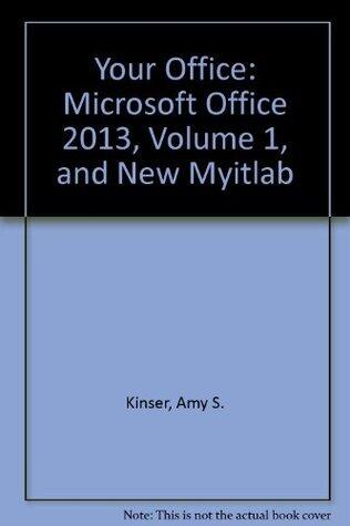Your Office + New Myitlab: Microsoft Office 2013