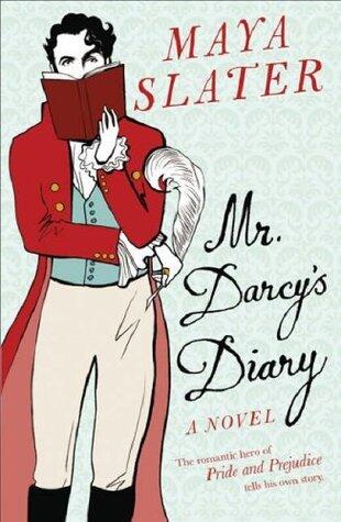 Mr Darcy's Diary: The romantic hero of PRIDE AND PREJUDICE tells his own story