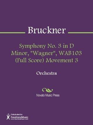 Symphony No. 3 in D Minor, "Wagner", WAB103 (Full Score) Movement 3