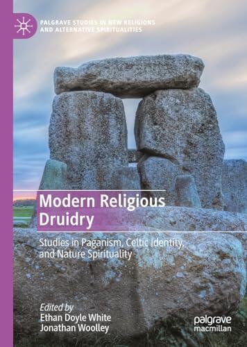 Modern Religious Druidry: Studies in Paganism, Celtic Identity, and Nature Spirituality