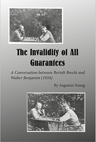 The Invalidity of all Guarantees: A Conversation between Bertolt Brecht and Walter Benjamin