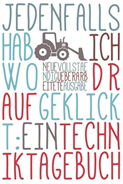 Jedenfalls Hab Ich Wo Draufgeklickt: Ein Techniktagebuch