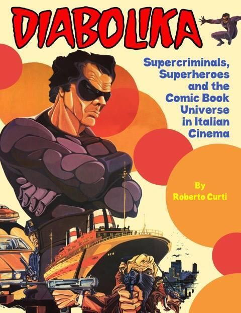 Diabolika: Supercriminals, Superheroes and the Comic Book Universe in Italian Cinema