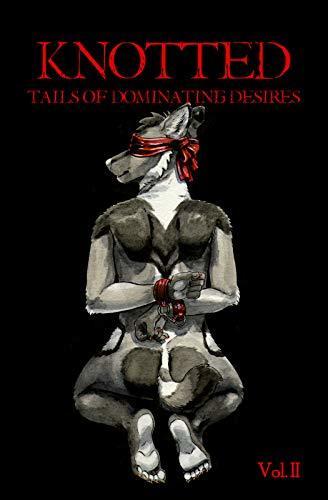 Knotted Vol. 2: Tails of Dominant Desires