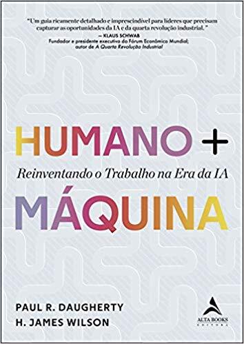 Humano + Maquina Reinventando o trabalho na era da IA