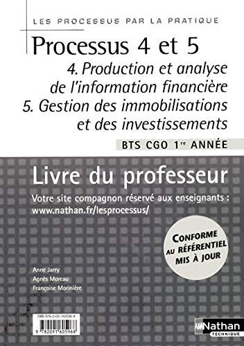 Processus 4 et 5 Production et analyse de l'information financière - Gestion des immobilisations et des investissements BTS CGO 1re année : Livre du professeur