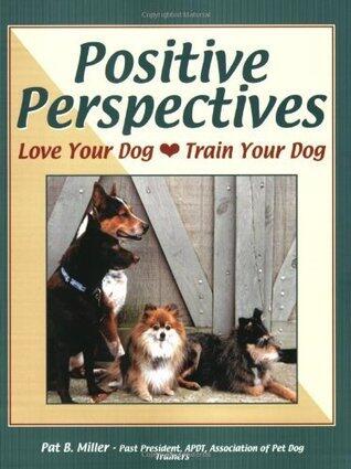 Positive Perspectives: Love Your Dog, Train Your Dog