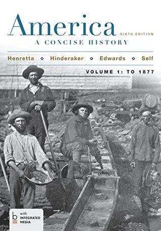 America: A Concise History, Volume 1: To 1877