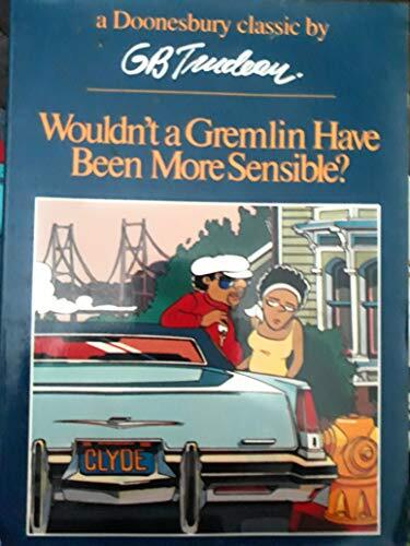Wouldn't A Gremlin Have Been More Sensible?