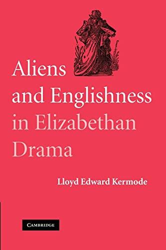 Aliens and Englishness in Elizabethan Drama