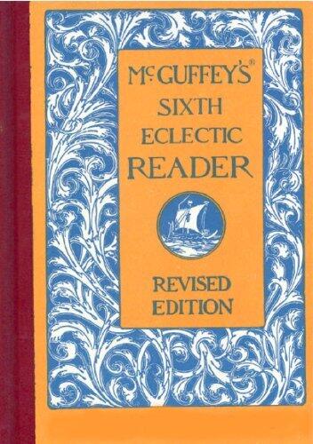 McGuffey's Sixth Eclectic Reader (Illustrated)