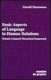 Basic Aspects of Language in Human Relations: Toward a General Theoretical Framework