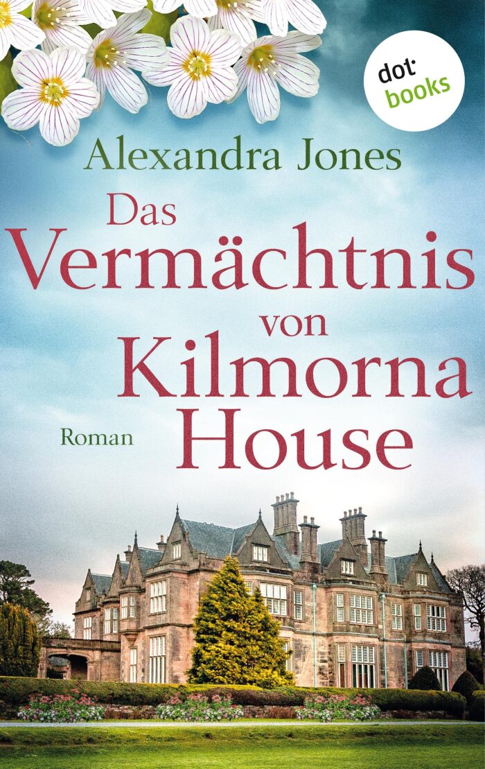 Das Vermächtnis von Kilmorna House: Roman - Eine mitreißende Liebesgeschichte im Irland des 20. Jahrhunderts