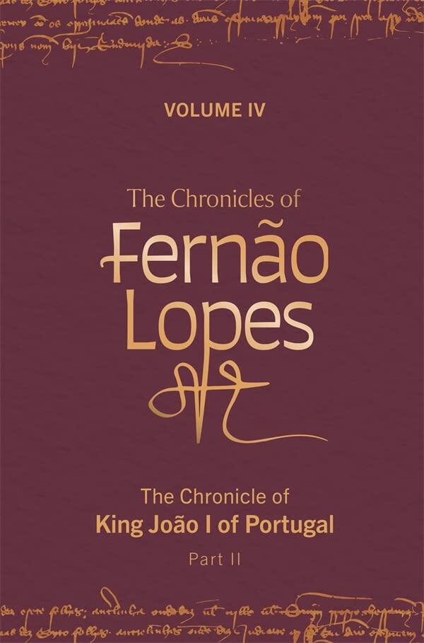The Chronicles of Fernão Lopes: Volume 4. The Chronicle of King João I of Portugal, Part II