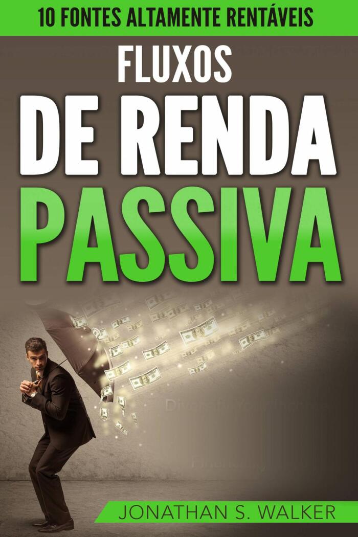 Fluxos de Renda Passiva: 10 Fontes Altamente Rentáveis