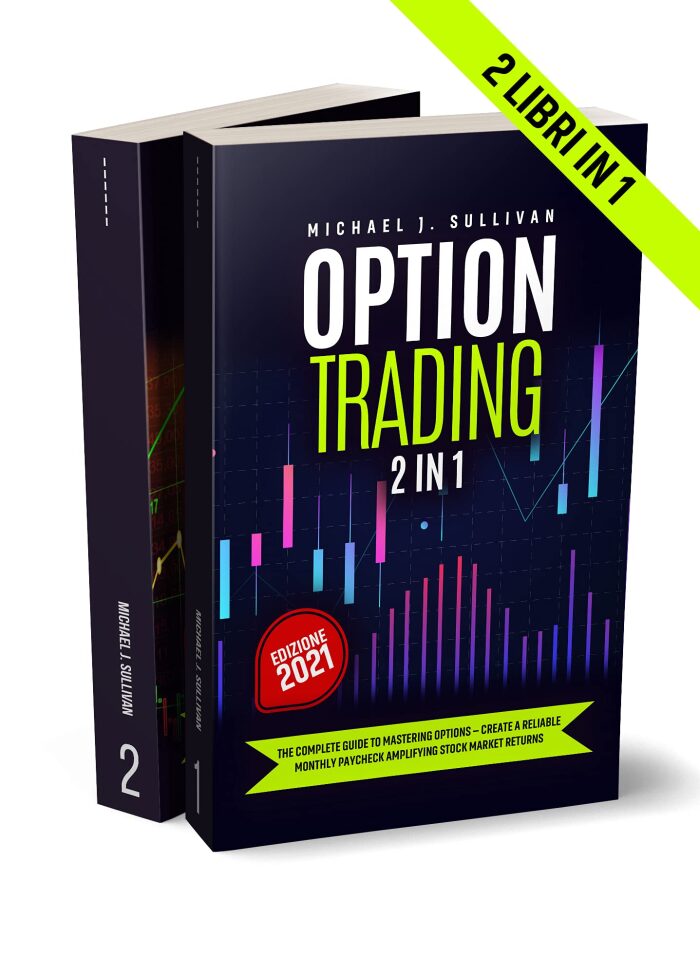 Options Trading 2 in 1 : The Complete Guide to Mastering Options - Create a Reliable Monthly Paycheck Amplifying Stock Market Returns