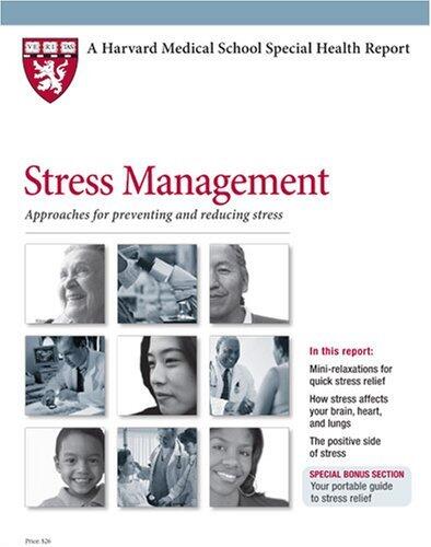 Harvard Medical School Stress Management: Approaches for preventing and reducing stress