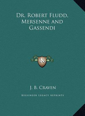Robert Fludd, Mersenne, and Gassendi