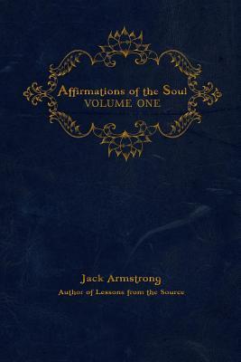 Affirmations of the Soul: Volume One