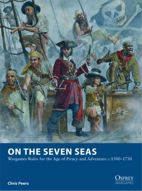 On the Seven Seas: Wargames Rules for the Age of Piracy and Adventure (c.1500-1730)